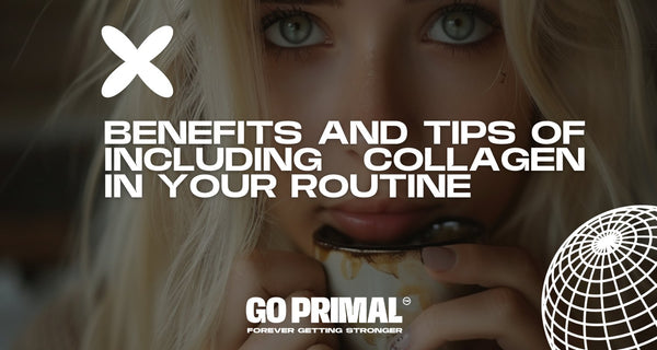 Benefits and Tips of Including Collagen in Your Routine - GO PRIMAL