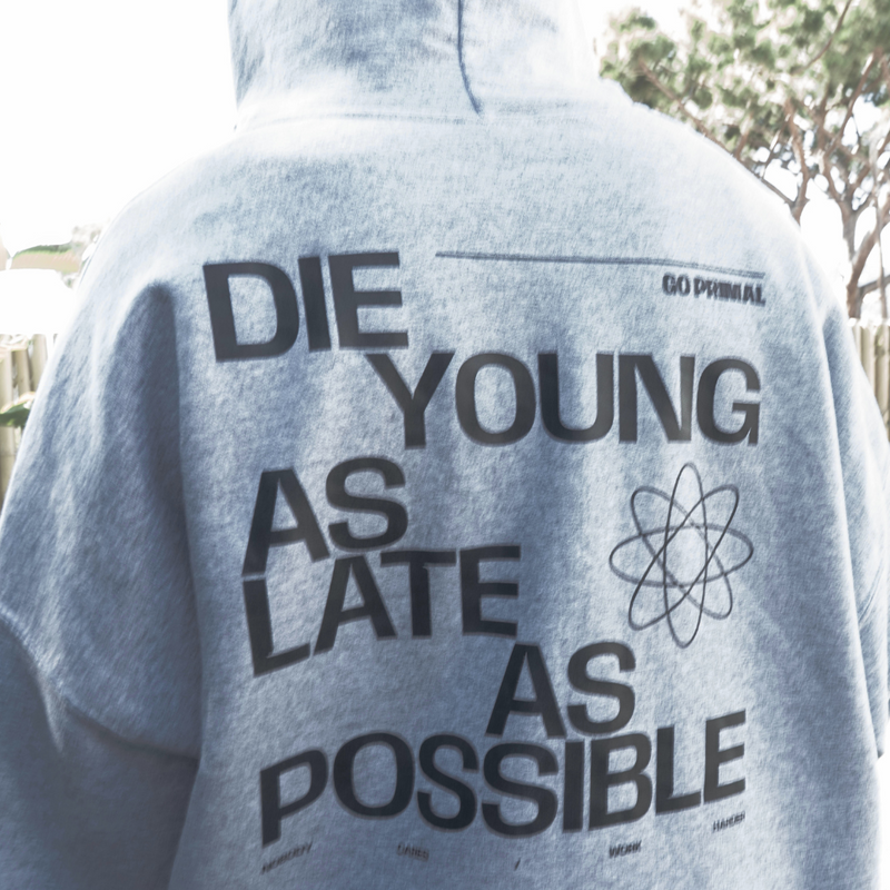 The Die Young As Late As Possible Hoodie